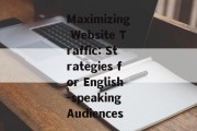 Maximizing Website Traffic: Strategies for English-speaking Audiences