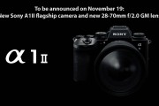索尼将于 11 月 19 日发布新品 α1Ⅱ 旗舰相机以及 FE28-70mm f/2.0 GM 变焦镜头